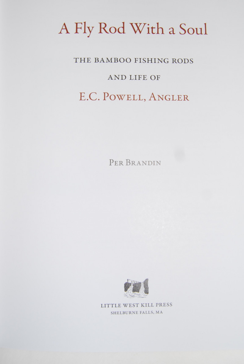 A FLY ROD WITH A SOUL. The Bamboo Fishing Rods and Life of E.C. Powell,  Angler. 4to Illus. [9 in. w. x 12 in. h.] Shelburne Falls: Little West Kill